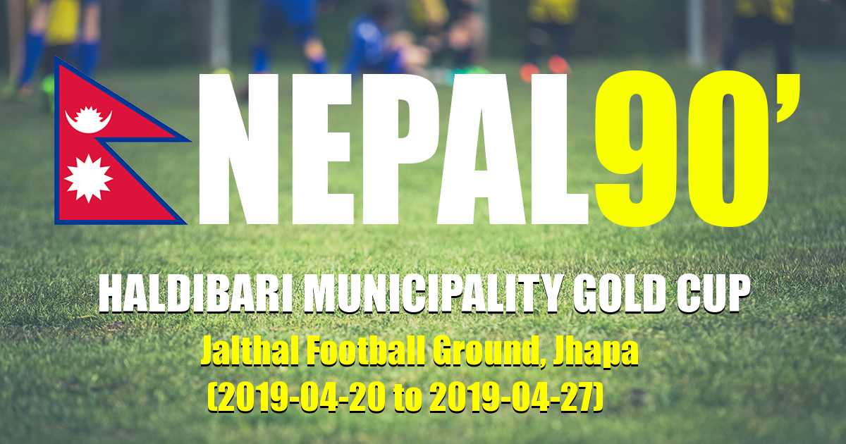 Nepal90 - Haldibari Municipality Gold Cup  Tournament
