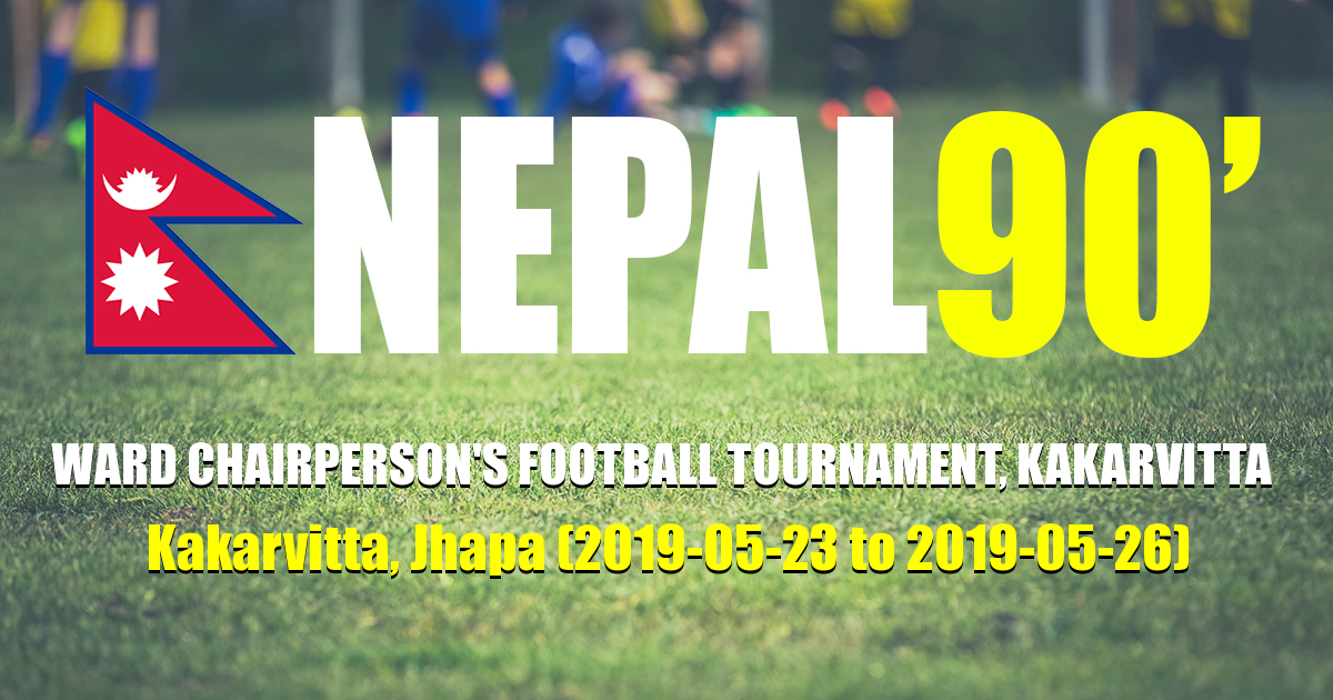 Nepal90 - Ward Chairperson's Football Tournament, Kakarvitta   Tournament