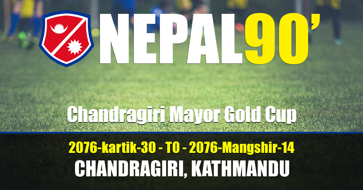 Nepal90 - Chandragiri Mayor Gold Cup  Tournament
