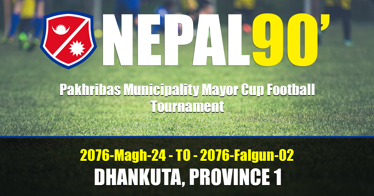 Nepal90 - Pakhribas Municipality Mayor Cup Football Tournament  Tournament