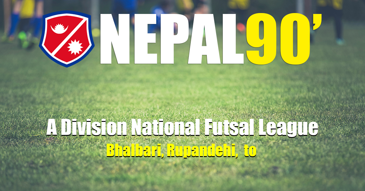 Nepal90 - A Division National Futsal League Qualifier   Tournament