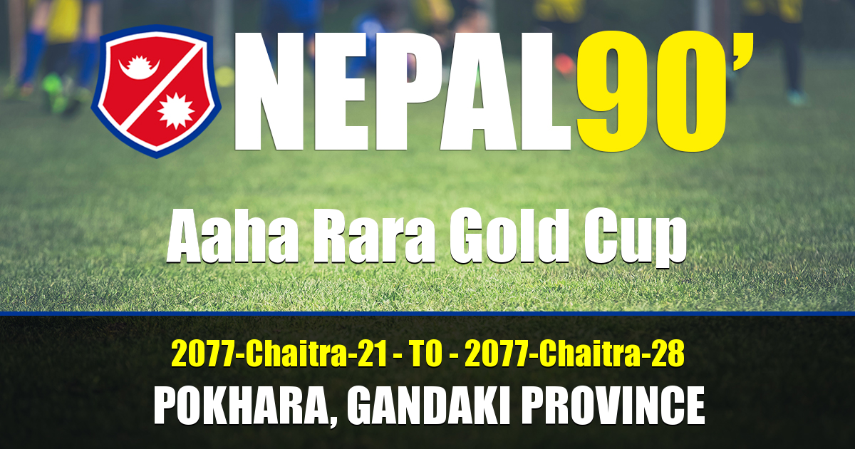 Nepal90 - Aaha Rara Gold Cup Qualifier   Tournament