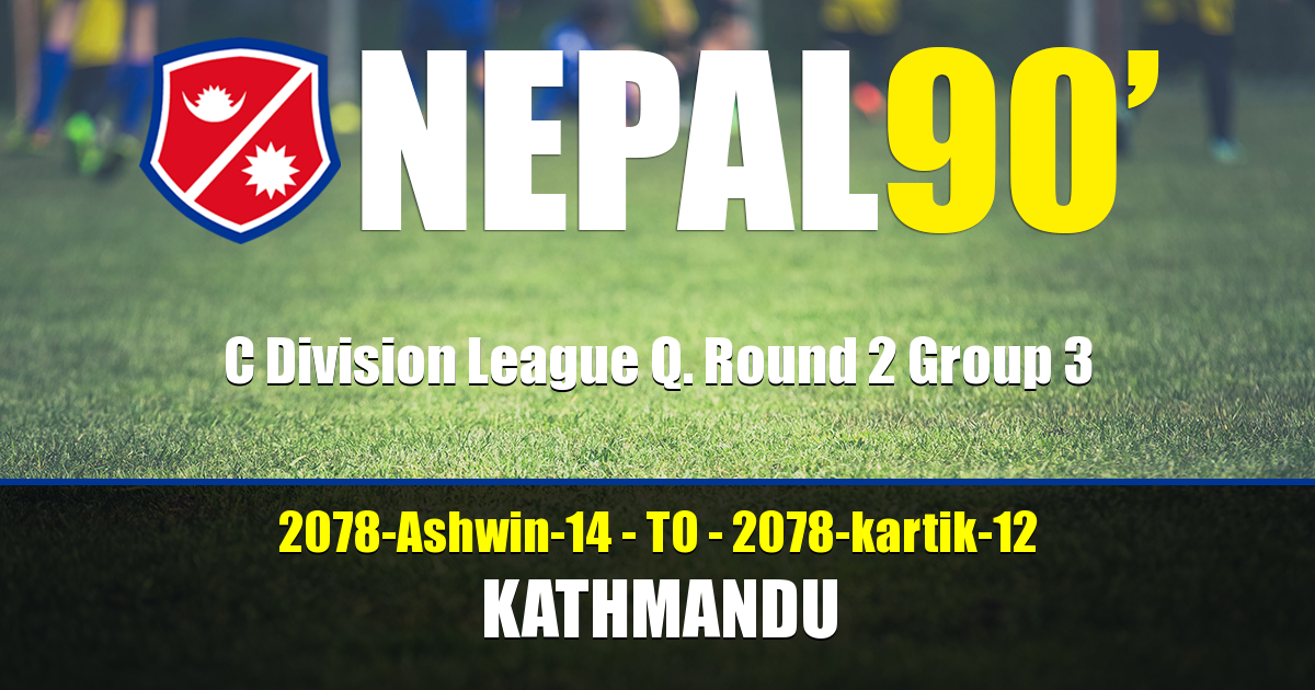 Nepal90 - C Division League Q. Round 2 Group 3  Tournament